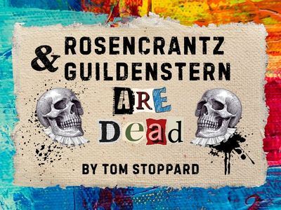 Poster for the play Rosencrantz and Guildenstern Are Dead by Tom Stoppard, featuring two skulls and a colorful splatter background.
