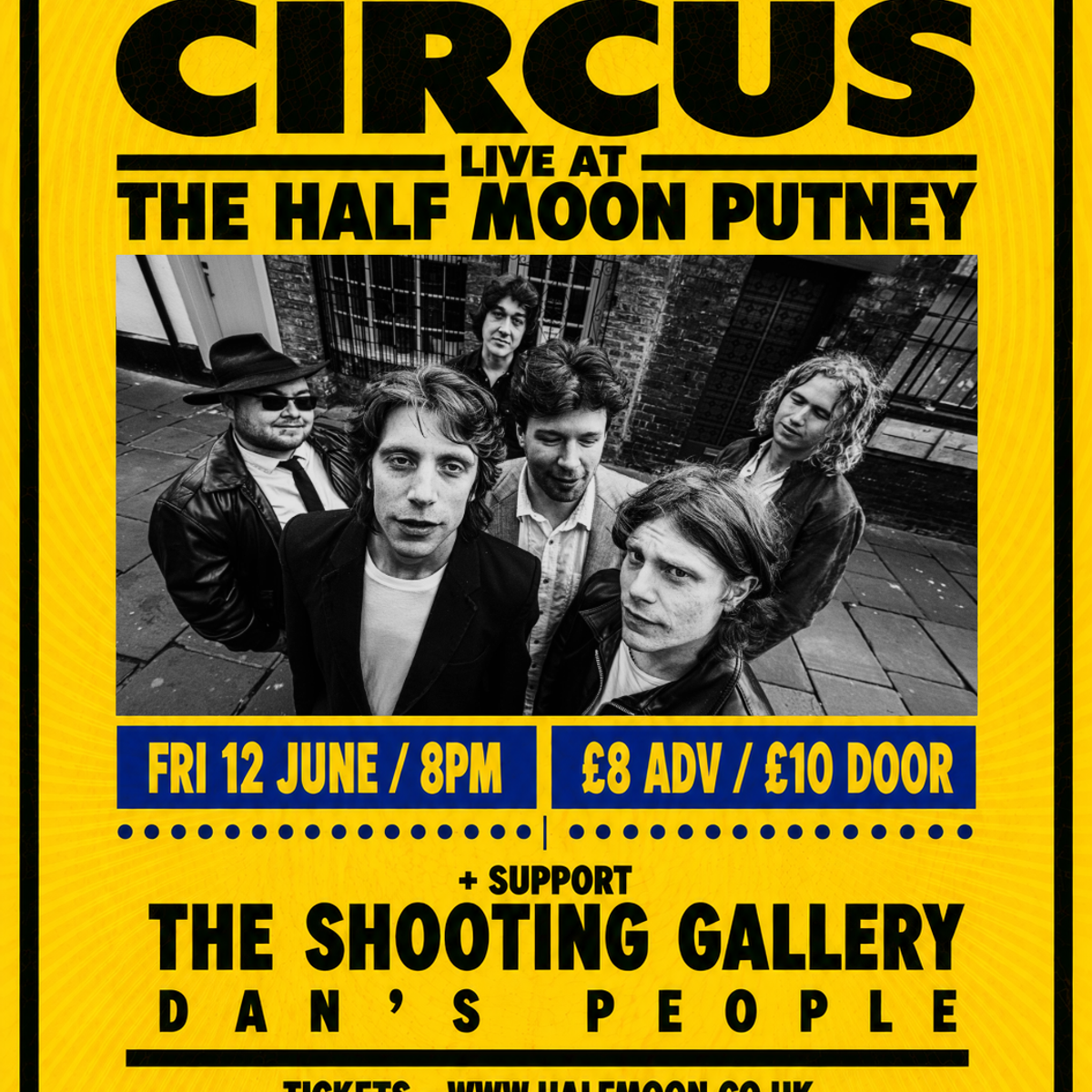 Event poster for band Circus performing live at The Half Moon Putney. Black-and-white band photo on a city street; date Fri 12 June, 8pm; tickets £8 in advance or £10 on the door; supporting The Shooting Gallery and Dan's People.
