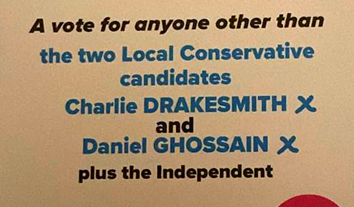 Poster reading: A vote for anyone other than the two local Conservative candidates Charlie Drakesmith and Daniel Ghossain, plus the Independent.